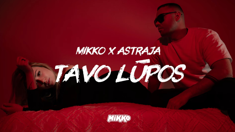 MIKKO, ASTRAJA – TAVO LŪPOS